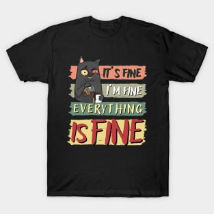 IT’S FINE I’M FINE EVERYTHING IS FINE, FUNNY CAT COFFEE LOVER T-Shirt